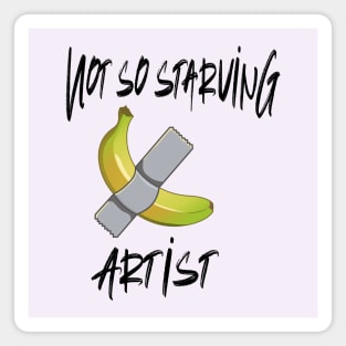 Not so Starving Artist (Banana duct tape) Magnet